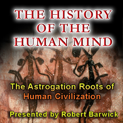 The History of the Human Mind: The Astrogation Roots of Human Civilization